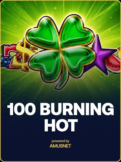 100 Burning Hot