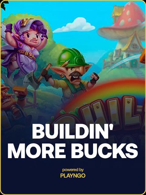 Buildin' More Bucks